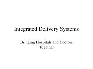 Integrated Delivery Systems