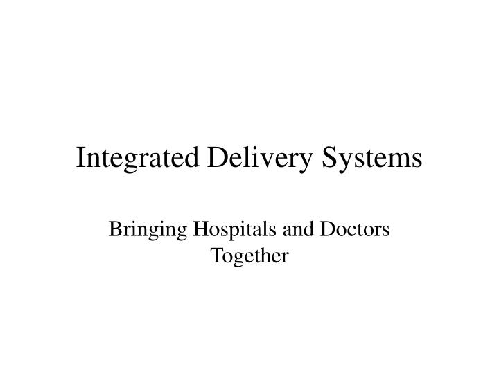 integrated delivery systems