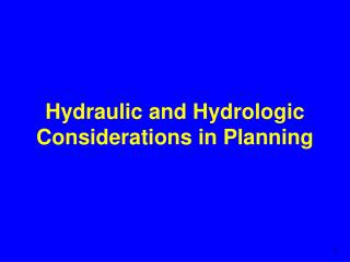 Hydraulic and Hydrologic Considerations in Planning