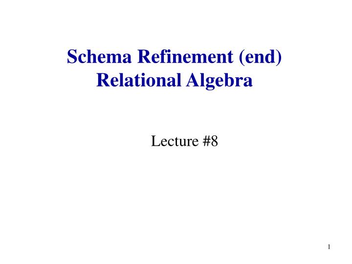 schema refinement end relational algebra