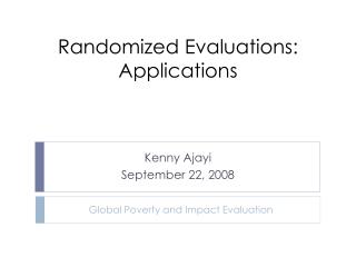 Randomized Evaluations: Applications