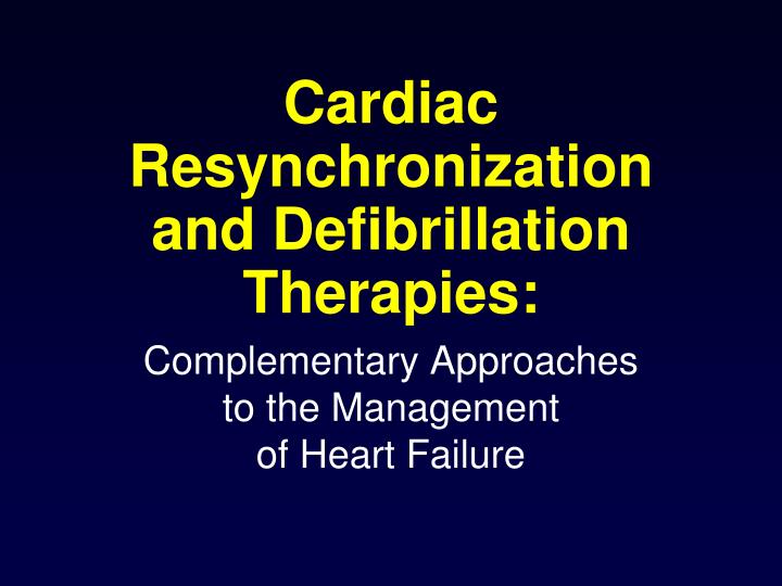 cardiac resynchronization and defibrillation therapies