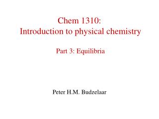 Chem 1310: Introduction to physical chemistry Part 3: Equilibria