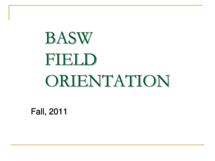 basw field orientation