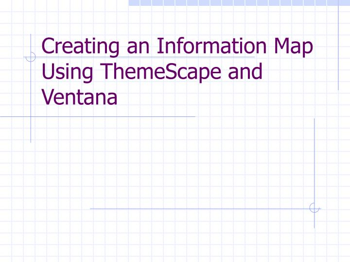 creating an information map using themescape and ventana