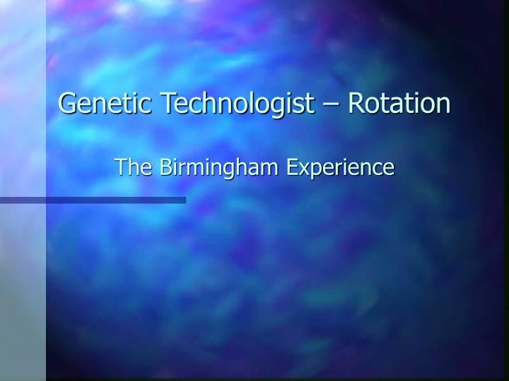 genetic technologist rotation the birmingham experience