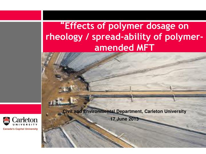 effects of polymer dosage on rheology spread ability of polymer amended mft