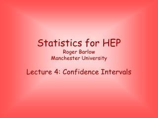 Statistics for HEP Roger Barlow Manchester University