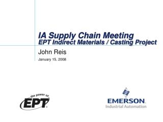 IA Supply Chain Meeting EPT Indirect Materials / Casting Project
