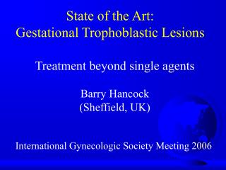 State of the Art: Gestational Trophoblastic Lesions