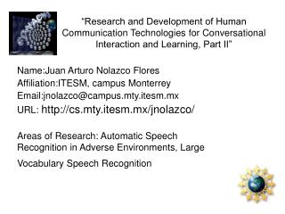 Name:Juan Arturo Nolazco Flores Affiliation:ITESM, campus Monterrey