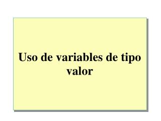 uso de variables de tipo valor