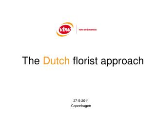 The Dutch florist approach