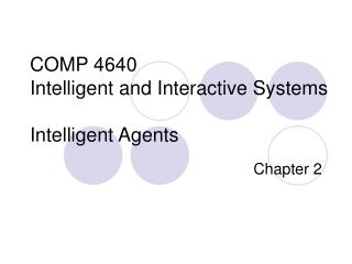 COMP 4640 Intelligent and Interactive Systems Intelligent Agents