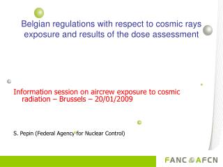 Belgian regulations with respect to cosmic rays exposure and results of the dose assessment