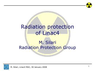 Radiation protection of Linac4 M. Silari Radiation Protection Group