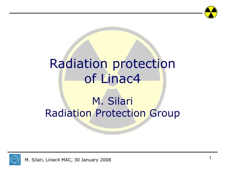 radiation protection of linac4 m silari radiation protection group