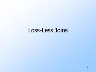 Loss-Less Joins