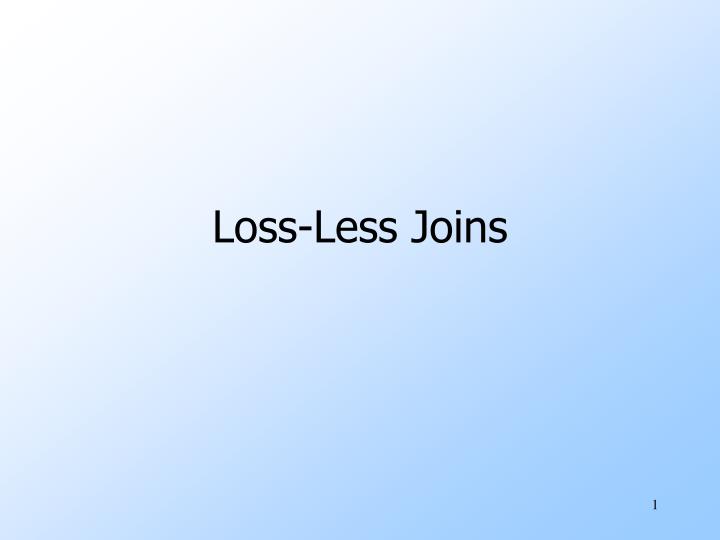 loss less joins