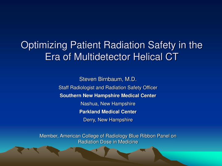 optimizing patient radiation safety in the era of multidetector helical ct