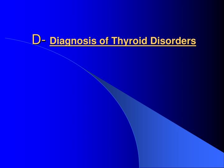 d diagnosis of thyroid disorders