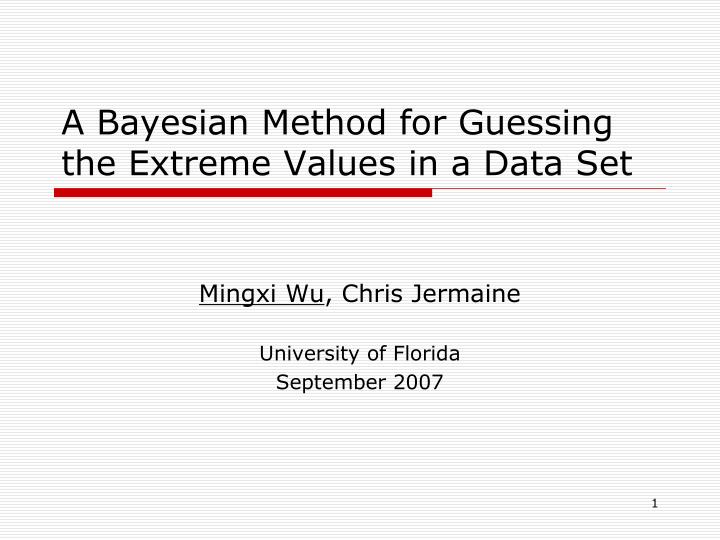 a bayesian method for guessing the extreme values in a data set