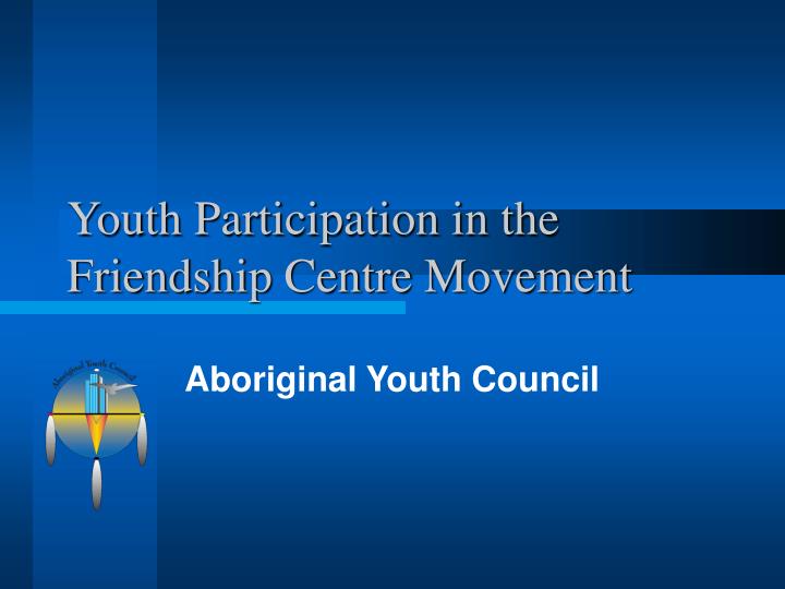 youth participation in the friendship centre movement