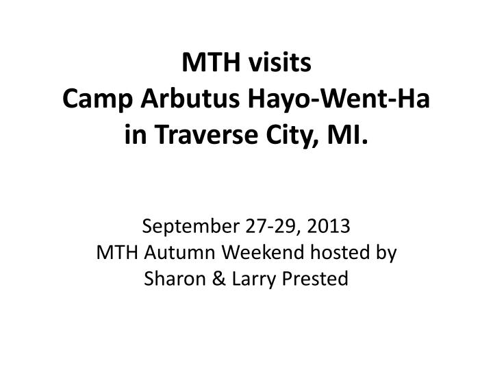 mth visits camp arbutus hayo went ha in traverse city mi