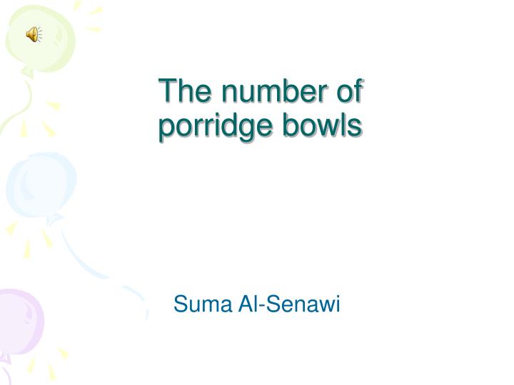 the number of porridge bowls