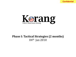 Phase I: Tactical Strategies (2 months) 04 th Jan 2010