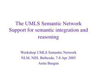 The UMLS Semantic Network Support for semantic integration and reasoning