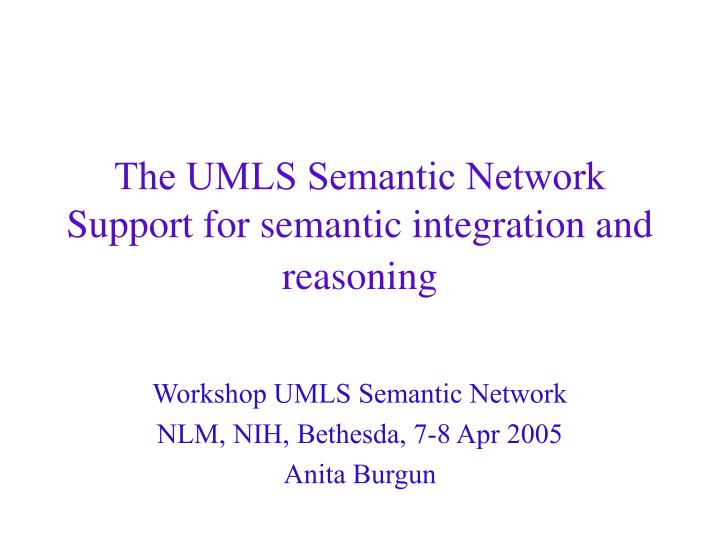 the umls semantic network support for semantic integration and reasoning