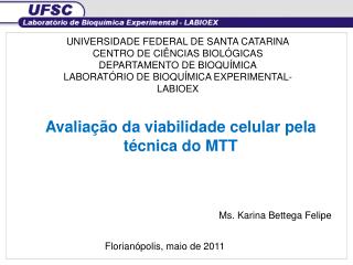 UNIVERSIDADE FEDERAL DE SANTA CATARINA CENTRO DE CIÊNCIAS BIOLÓGICAS DEPARTAMENTO DE BIOQUÍMICA