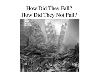 How Did They Fall? How Did They Not Fall?