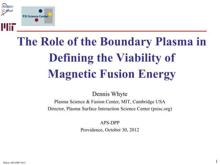 the role of the boundary plasma in defining the viability of magnetic fusion energy