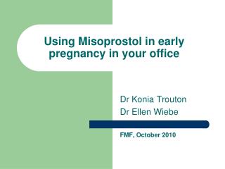 Using Misoprostol in early pregnancy in your office