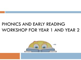 Phonics and Early Reading Workshop for Year 1 and Year 2