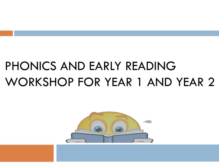 phonics and early reading workshop for year 1 and year 2