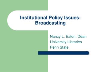 Institutional Policy Issues: Broadcasting