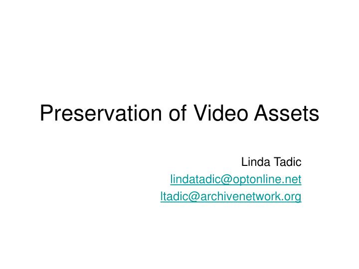 preservation of video assets
