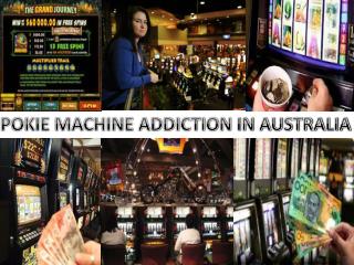 POKIE MACHINE ADDICTION IN AUSTRALIA