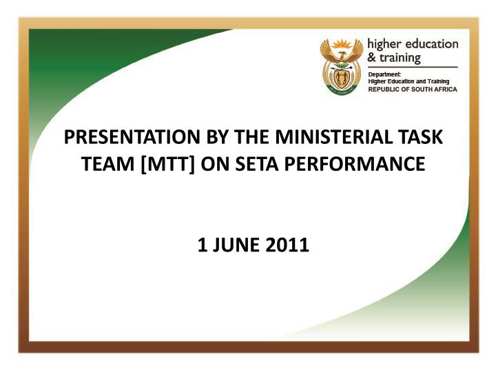 presentation by the ministerial task team mtt on seta performance 1 june 2011