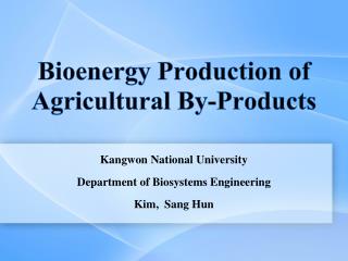 Bioenergy Production of Agricultural By-Products