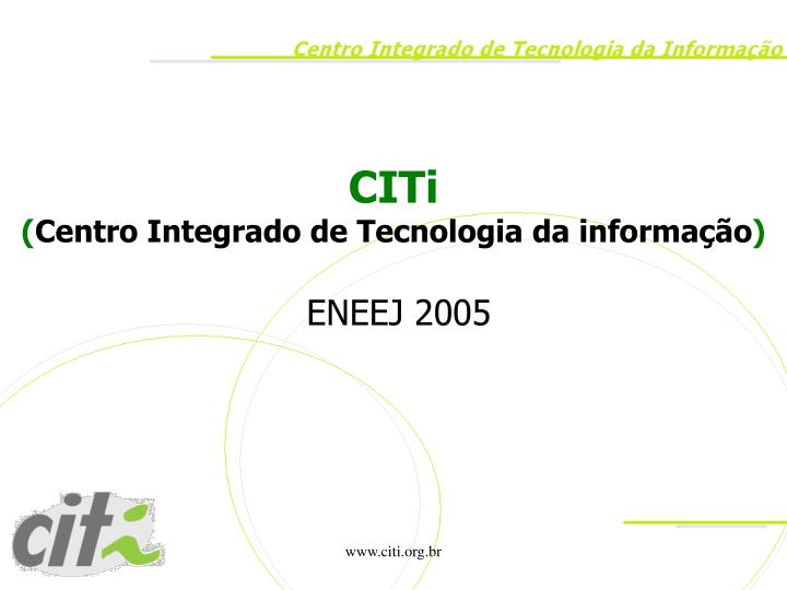 citi centro integrado de tecnologia da informa o eneej 2005