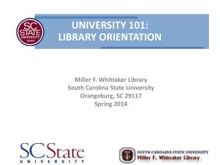 Miller F. Whittaker Library South Carolina State University Orangeburg, SC 29117 Spring 2014