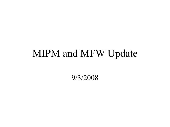 mipm and mfw update
