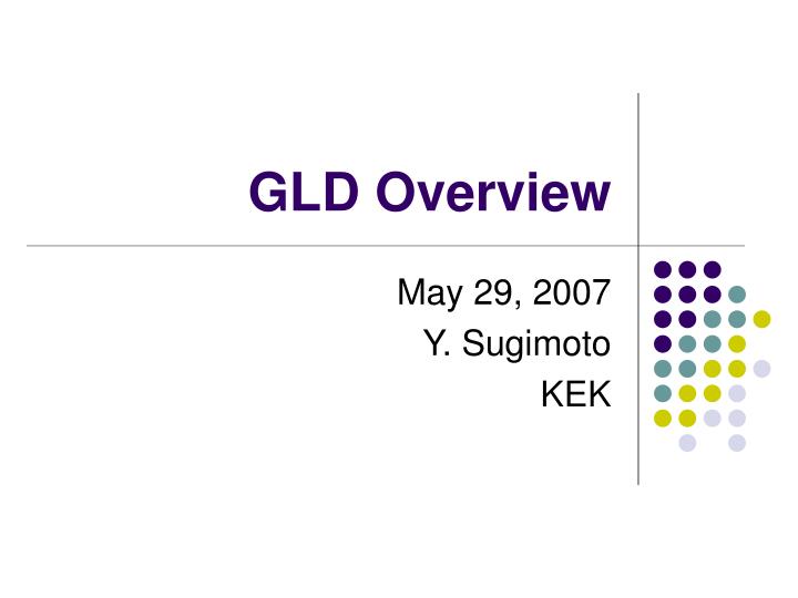 gld overview