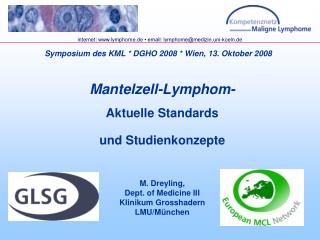 Mantelzell-Lymphom- Aktuelle Standards und Studienkonzepte M. Dreyling, Dept. of Medicine III