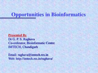 Opportunities in Bioinformatics Presented By Dr G. P. S. Raghava