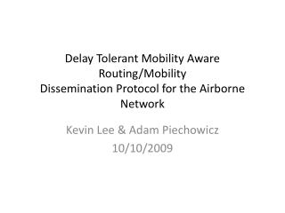 Delay Tolerant Mobility Aware Routing/Mobility Dissemination Protocol for the Airborne Network
